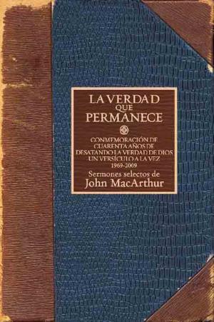Cover of the book La verdad que permanece by John MacArthur