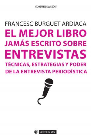 Cover of the book El mejor libro jamás escrito sobre entrevistas by Toni Aira Foix