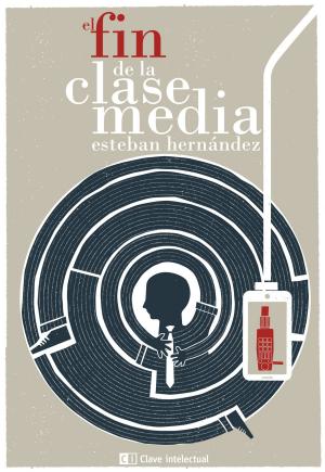 Cover of the book El fin de la clase media by 馬克‧鮑威爾(Mark Powell)，強納森‧季福德(Jonathan Gifford)