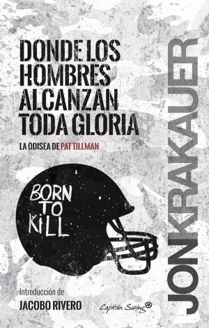 Cover of the book Donde los hombres alcanzan toda la gloria by Lucía Lijtmaer, Eudald Espluga, Jaron Rowan