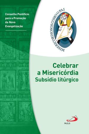 Cover of the book Celebrar a misericórdia by José Carlos Pereira
