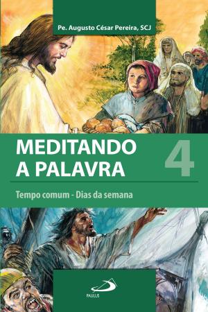 Cover of the book Meditando a Palavra 4 by Claudiano Avelino dos Santos, Mário Roberto de Mesquita Martins