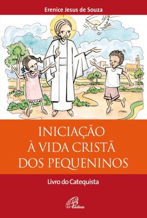 Cover of the book Iniciação à vida cristã dos pequeninos by NUCAP - Núcleo de catequese Paulinas