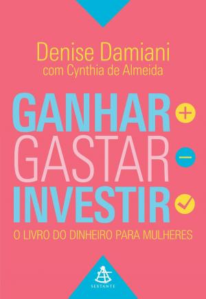 Cover of the book Ganhar, Gastar, Investir by Augusto Cury