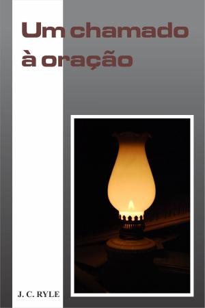 Cover of the book Um Chamado à Oração by Cílvio Meireles