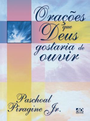 Cover of the book Orações que Deus gostaria de ouvir by Jaziel Guerreiro Martins