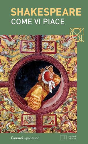 Cover of the book Come vi piace. Con testo a fronte by Andrea Vitali, Massimo Picozzi