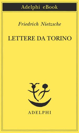 Cover of the book Lettere da Torino by Georges Simenon
