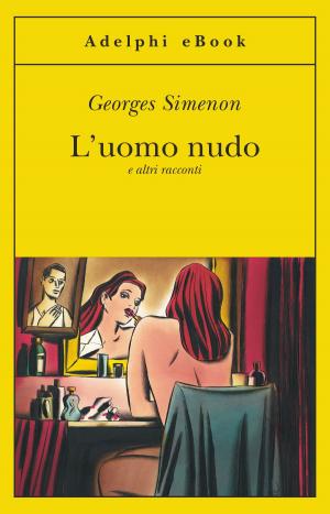 Cover of the book L'uomo nudo by Georges Simenon