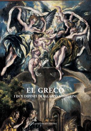 Cover of the book El Greco by Romina Cianciaruso, Lidia Del Duca, Claudio Falcucci, Manuela Gianandrea, Federica Papi, Francesco Maria Ricci, Alessandro Terribili, Paolo Terribili, Rossella Vodret