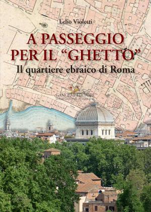 Cover of the book A passeggio per il “Ghetto” by Massimo Lauria