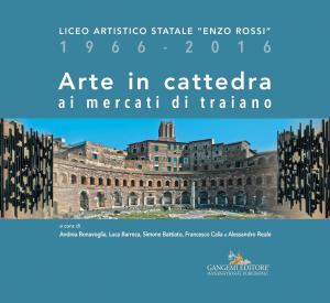 Cover of the book Arte in cattedra ai mercati di Traiano by John Paul Lowe