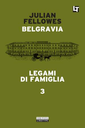 Cover of the book Belgravia capitolo 3 - Legami di famiglia by Amitav Ghosh