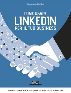 Book cover of Come usare LinkedIn per il tuo business: Strategie, tattiche e soluzioni per l’azienda e il professionista