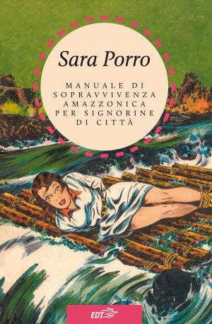 Cover of the book Manuale di sopravvivenza amazzonica per signorine di città by Lucy Corne, Josephine Quintero
