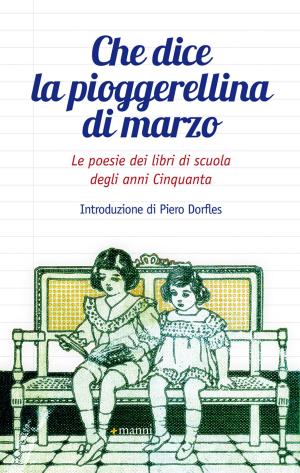 Cover of the book Che dice la pioggerellina di marzo. Le poesie nei libri di scuola degli anni Cinquanta by AA.VV.