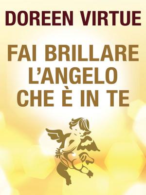 Cover of the book Fai Brillare l'Angelo che è in Te by Diana Cooper