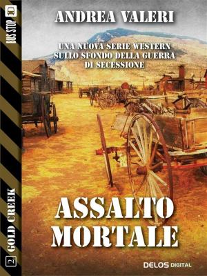 Cover of the book Assalto mortale by Lia Tomasich