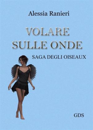 Cover of Volare sulle onde (Volume secondo- saga degli Oiseaux)