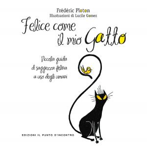 Cover of the book Felice come il mio gatto by Albert-Claude Quemoun