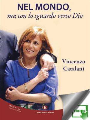 Cover of the book Nel mondo, ma con lo sguardo verso Dio by Ferri Giulia