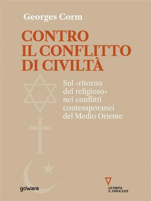 Cover of Contro il conflitto di civiltà. Sul «ritorno del religioso» nei conflitti contemporanei del Medio Oriente