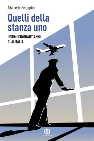 Cover of Quelli della stanza uno - I primi cinquant'anni di Alitalia