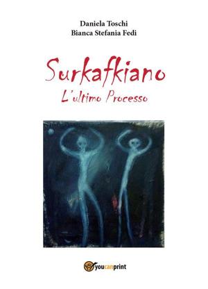 Cover of the book Surkafkiano - L'Ultimo Processo by Giordano Mazzolini