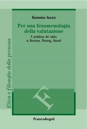 Cover of the book Per una fenomenologia della valutazione. Il problema del valore in Brentano, Meinong, Husserl by Cecilia Cristofori