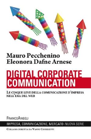 Cover of the book Digital corporate communication. Le cinque leve della comunicazione d'impresa nell'era del web by AA. VV.