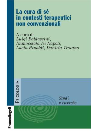 Cover of the book La cura di sé in contesti terapeutici non convenzionali by Antonio Ferrandina, Anna Lisa Zitti