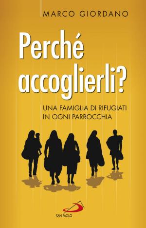 Cover of the book Perché accoglierli? Una famiglia di rifugiati in ogni parrocchia by Diego Manetti