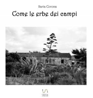 Cover of the book Come le erbe dei campi by José Ortega