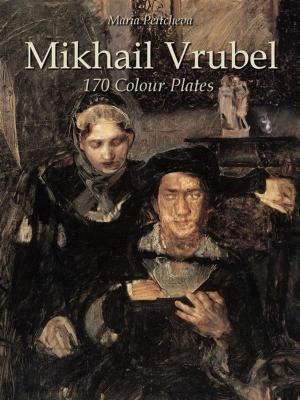 Cover of the book Mikhail Vrubel: 170 Colour Plates by Maria Peitcheva