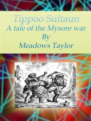 bigCover of the book Tippoo Sultaun: A tale of the Mysore war by 