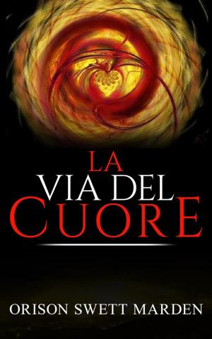 Cover of the book La Via del Cuore by 伊賀列阿卡拉．修．藍博士, 櫻庭雅文