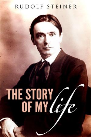 Cover of the book The story of my life by Rudolf Steiner