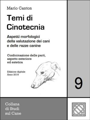 Cover of the book Temi di Cinotecnia 9 - Conformazione delle parti, aspetto esteriore ed estetica by S C Hamill