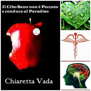 Cover of the book Il Cibo Sano non è Peccato e conduce al Paradiso by Roger Payne