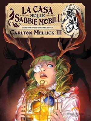 Cover of the book La Casa sulle Sabbie Mobili by Carlton Mellick III