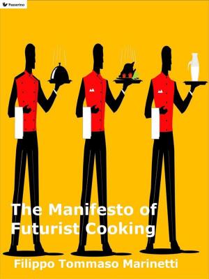 Cover of the book The Manifesto of Futurist Cooking by Antonio Ferraiuolo