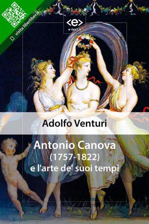 Cover of the book Antonio Canova e l'arte de' suoi tempi by Miguel de Cervantes Saavedra