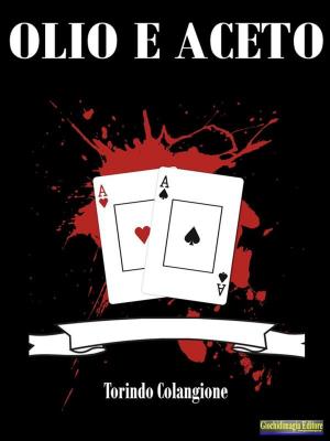 Cover of the book Olio e Aceto by Chiara Corvini
