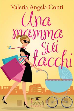 Cover of the book Una mamma sui tacchi by Sara Hubbard