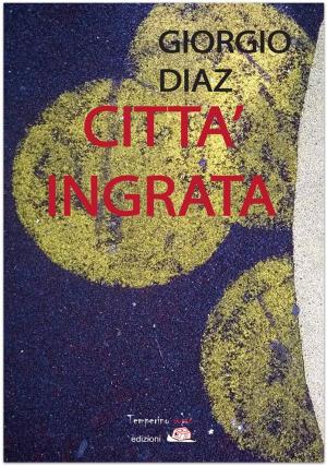 Cover of the book Città ingrata by Amelia Misitano