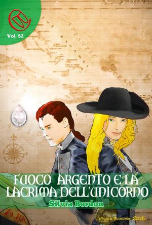Book cover of Fuoco Argento e la lacrima dell'Unicorno