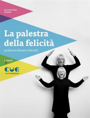 Cover of the book La palestra della felicità by Nicolò Barbieri, Ferdinando Taviani