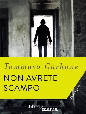 Cover of the book Non avrete scampo by Ugo Lucchese