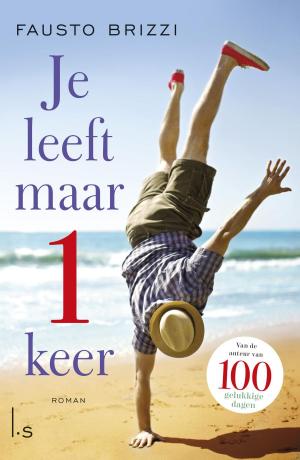 Cover of the book Je leeft maar 1 keer by Pieter Feller, Natascha Stenvert