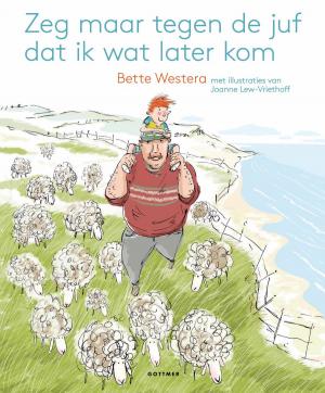 Cover of the book Zeg maar tegen de juf dat ik later kom by Ted van Lieshout